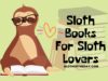 Sloth Books For Sloth Lovers Feature