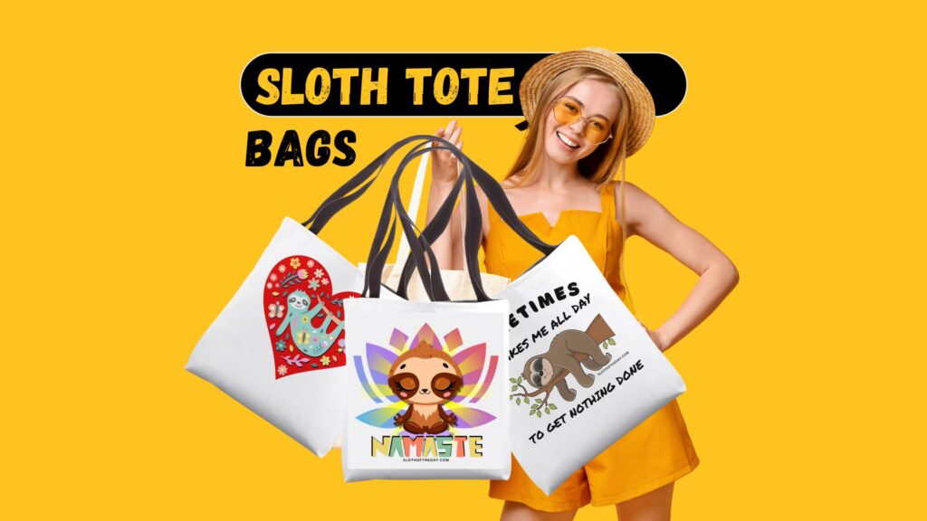 Sloth Tote Bags for Sloth Lovers by Sloth of The Day
