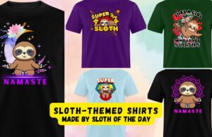 Sloth-Themed Shirts Made by Sloth of The Day