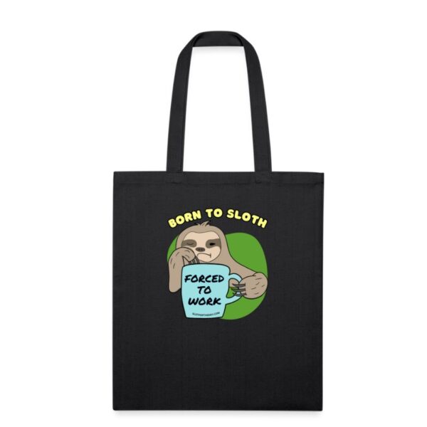 Black Born To Sloth Forced To Work Recycled Tote Bag