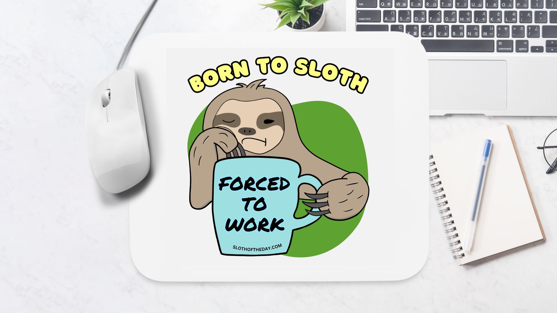 Born To Sloth Forced To Work Mouse Pad