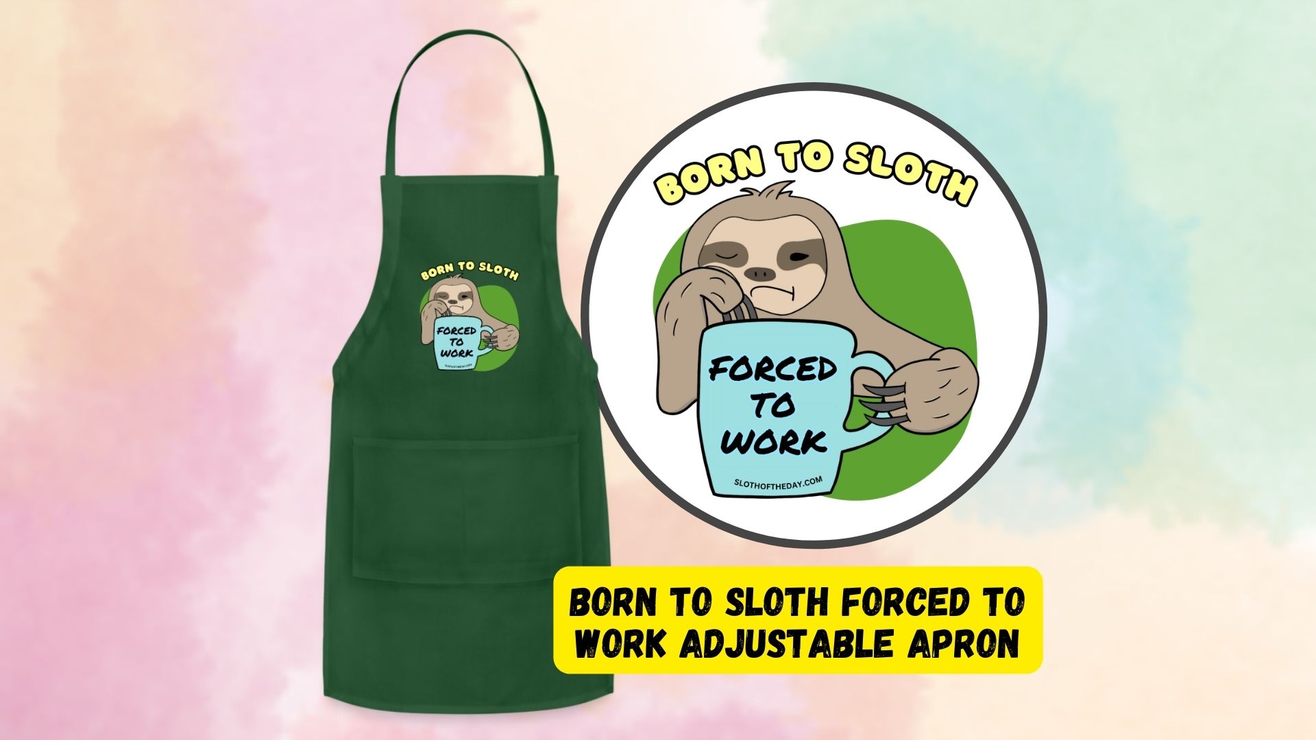 Feature Born To Sloth Forced To Work Adjustable Apron