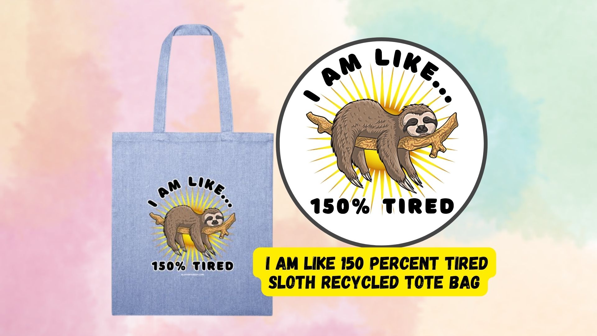 I Am Like 150 Percent Tired Sloth Recycled Tote Bag