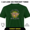 Forest Green I Am Like 150 Percent Tired Sloth Unisex Classic T-Shirt