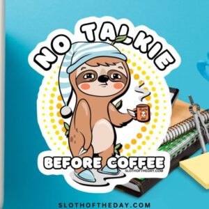 No Talkie Before Coffee Sloth Vinyl Sticker Small