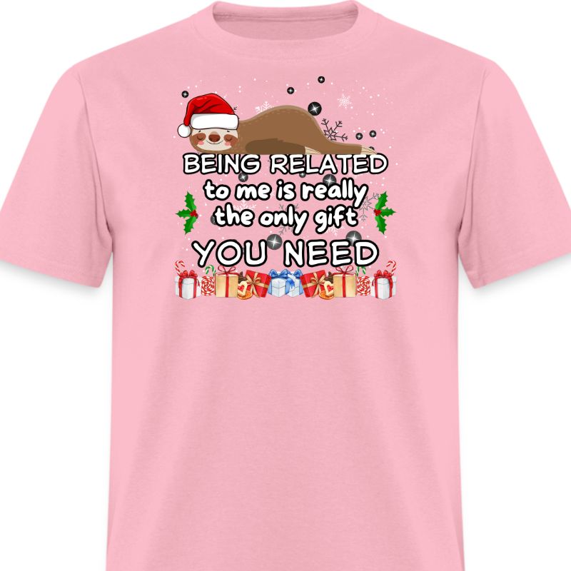Pink Being Related To Me Is The Only Gift You Need Shirt